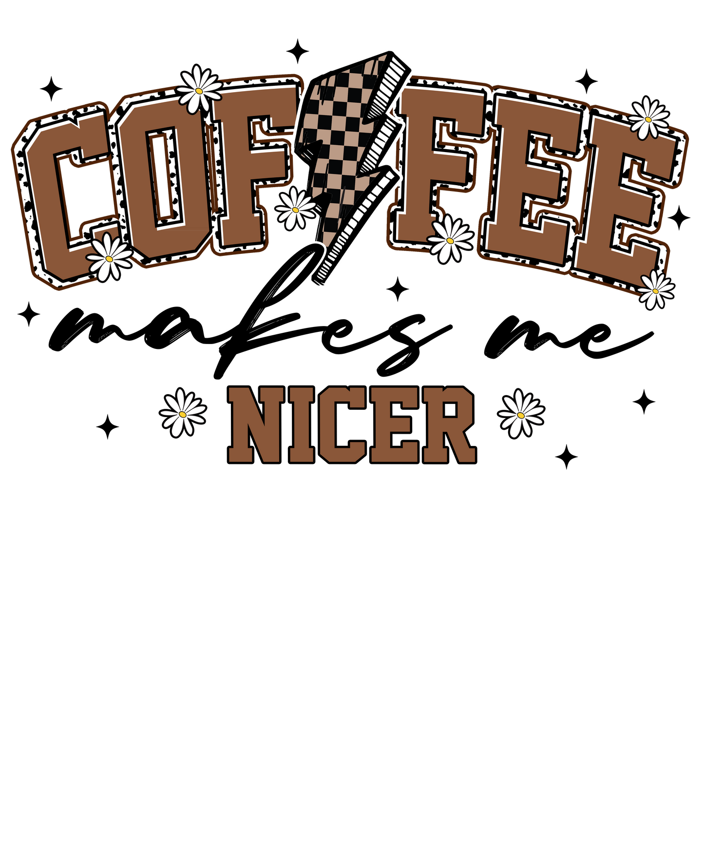 Coffee makes me nicer in brown