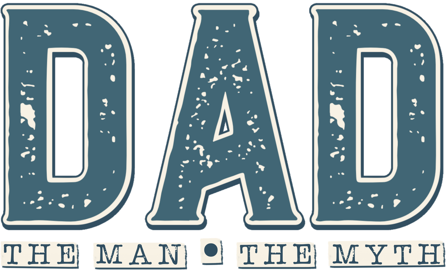 Dad the man the myth the legend