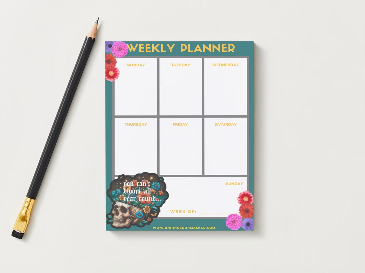 You can’t bloom all year round weekly planner