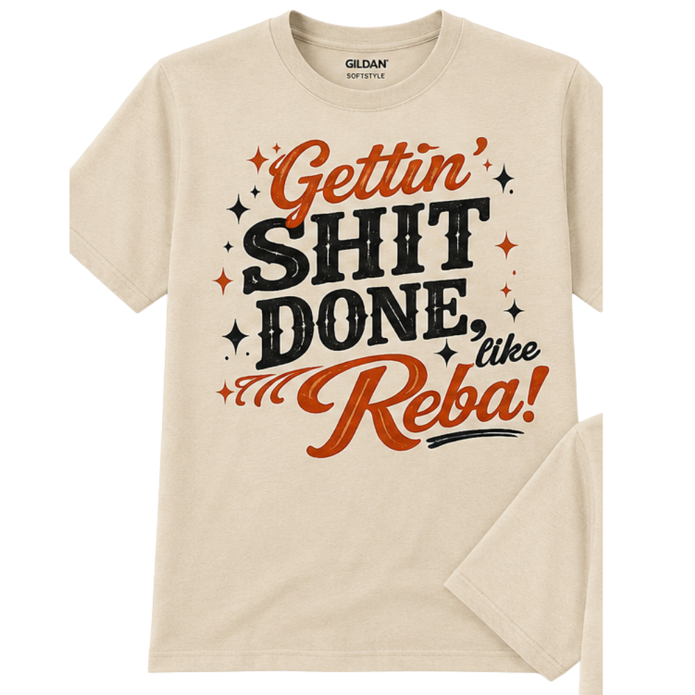 Getting Shit Done, Like Reba-Tshirt-1