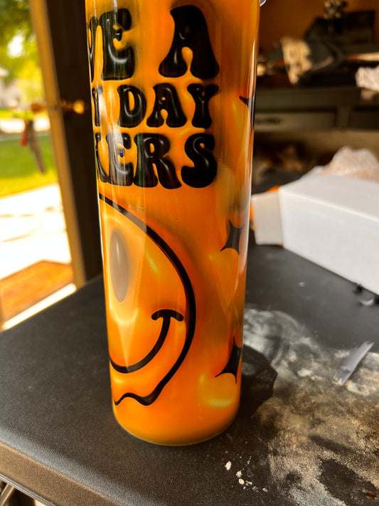 Have a Shitty Day Fuckers Tumbler
