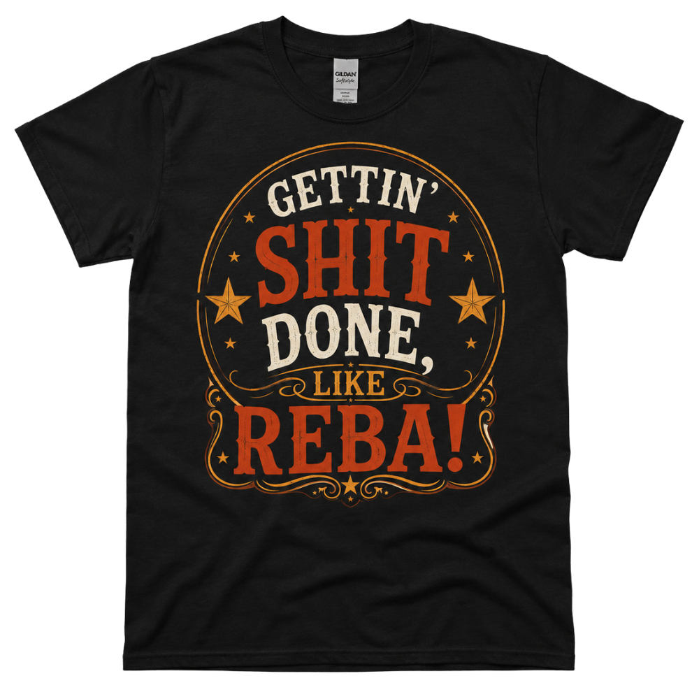 Getting Shit Done, Like Reba-Tshirt-5