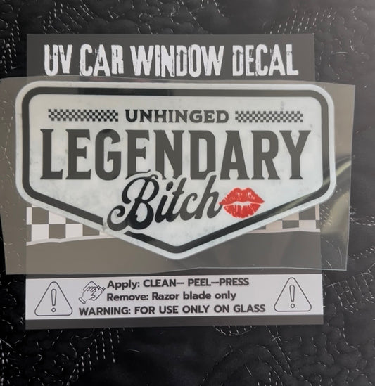 Uv Decal-Legendary Bitch