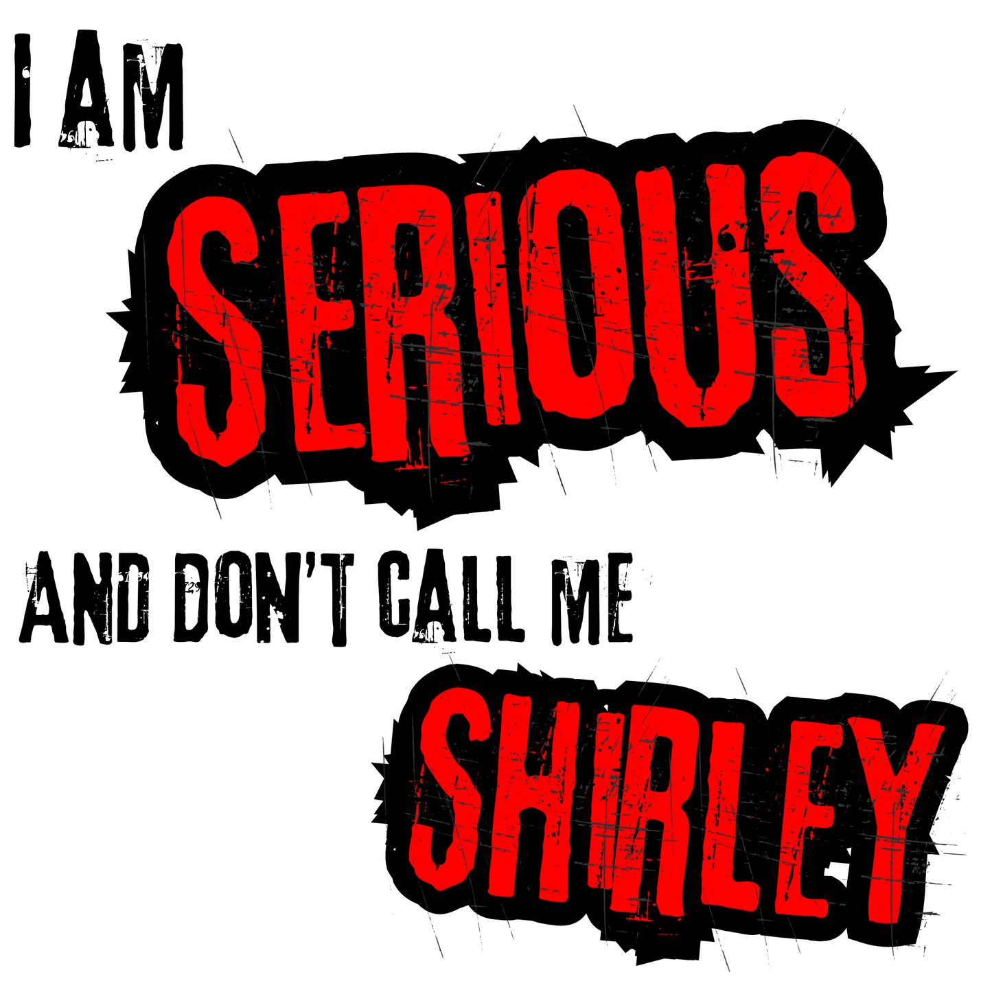 I am Serious and don’t call me Shirley