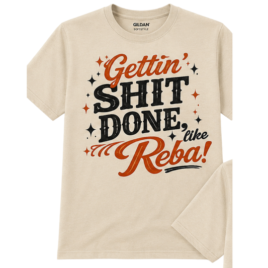 Getting Shit Done, Like Reba-Tshirt-1