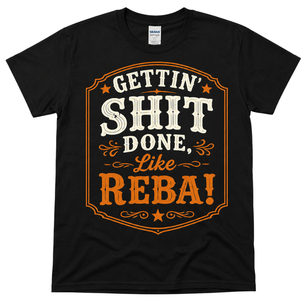 Getting Shit Done, Like Reba-Tshirt-4