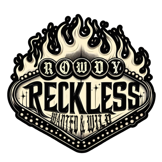 Rowdy reckless