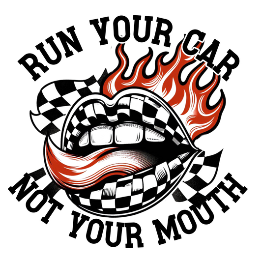 Run your car not your mouth