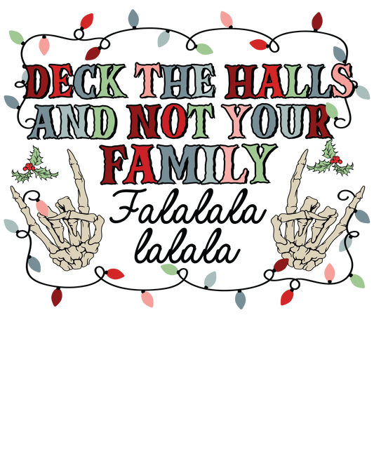 Deck the halls and not your family