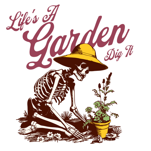 Life’s a garden dig it